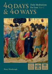 40 Days and 40 Ways : Daily Meditations for Lent - Year C