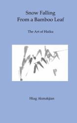 Snow Falling from a Bamboo Leaf : The Art of Haiku