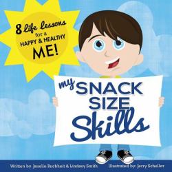 My Snack Size Skills : 8 Life Lessons for a Happy and Healthy Me