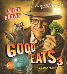 Good Eats 3 : The Later Years