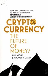 Cryptocurrency : How Bitcoin and Digital Money Are Challenging the Global Economic Order