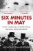 Six Minutes in May : How Churchill Unexpectedly Became Prime Minister Six Minutes in May : How Churchill Unexpectedly Became Prime Minister