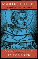 Martin Luther : Renegade and Prophet
