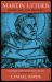 Martin Luther : Renegade and Prophet