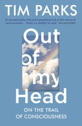 Out of My Head : On the Trail of Consciousness
