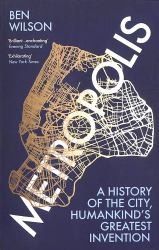 Metropolis : A History of the City, Humankind's Greatest Invention