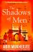 The Shadows of Men : 'an Unmissable Series' the Times