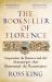 The Bookseller of Florence : Vespasiano Da Bisticci and the Manuscripts That Illuminated the Renaissance