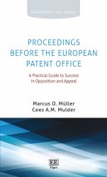 Proceedings Before the European Patent Office : A Practical Guide to Success in Opposition and Appeal