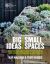 RHS Big Ideas, Small Spaces : Creative Ideas and 30 Projects for Balconies, Roof Gardens, Windowsills and Terraces