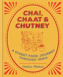 Chai, Chaat and Chutney : A Street Food Journey Through India