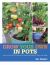 Grow Your Own in Pots : With 30 Step-By-step Projects Using Vegetables, Fruit and Herbs