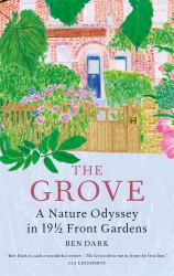 The Grove : A Nature Odyssey in 19 ½ Front Gardens