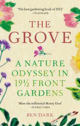 The Grove : A Nature Odyssey in 19 ½ Front Gardens