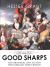 The Good Sharps : The Brothers and Sisters Who Remade Their World The Good Sharps : The Brothers and Sisters Who Remade Their World
