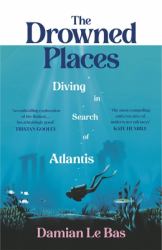 The Drowned Places : Diving in Search of Atlantis