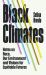 Black Climates : Notes on Race, Our Environment, and Visions for Equitable Futures