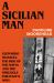 A Sicilian Man : Leonardo Sciascia, the Rise of the Mafia and the Struggle for Italy's Soul