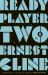 Ready Player Two : The Highly Anticipated Sequel to READY PLAYER ONE Ready Player Two : The Highly Anticipated Sequel to READY PLAYER ONE