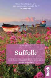 Suffolk (Slow Travel) : Local, Characterful Guides to Britain's Special Places