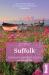 Suffolk (Slow Travel) : Local, Characterful Guides to Britain's Special Places