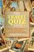 The Travel Quiz Book : Puzzles, Brain Teasers and Trivia Questions for People Who Love to Travel