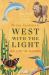 West with the Light : My Life in Nature