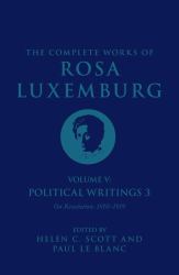 The Complete Works of Rosa Luxemburg Volume V : Political Writings 3, on Revolution 1910-1919