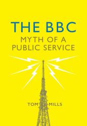 The BBC : Myth of a Public Service