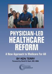 Physician-Led Healthcare Reform : A New Approach to Medicare for All