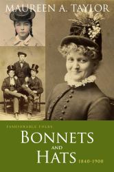 Fashionable Folks : Bonnets and Hats 1840-1900