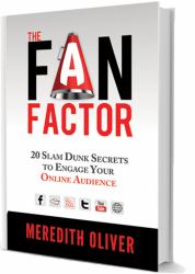 The Fan Factor : 20 Slam Dunk Secrets to Engage Your Online Audience
