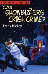 Can Showbizzers Crush Crime? : A Max Royster Mystery