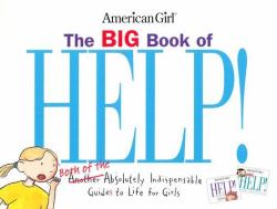 The Big Book of Help : Both of the Absolutely Indispensable Guides to Life for Girls