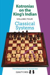 Kotronias on the King's Indian - Volume 4 : Classical Systems