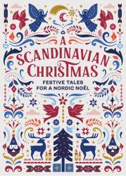 A Scandinavian Christmas : Festive Tales for a Nordic Noël