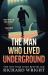 The Man Who Lived Underground : A Novel