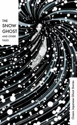 The Snow Ghost : Classic Japanese Ghost Stories