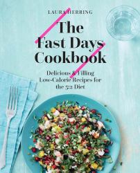 The Fast Days Cookbook : Delicious and Filling Low-Calorie Recipes for the 5:2 Diet