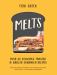 Melts : Over 50 Delicious Toasted and Grilled Sandwich Recipes