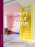 Own Your Zone : Maximising Style and Space to Work and Live in the Modern Home