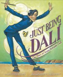 Just Being Dalí : The Story of Artist Salvador Dalí