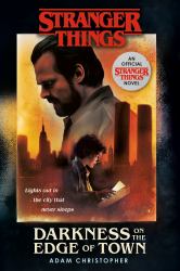 Stranger Things: Darkness on the Edge of Town : An Official Stranger Things Novel