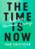 The Time Is Now : A Call to Uncommon Courage