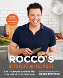 Rocco's Keto Comfort Food Diet : Eat the Foods You Miss and Still Lose up to a Pound a Day