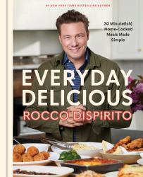 Everyday Delicious : 30 Minute(ish) Home-Cooked Meals Made Simple: a Cookbook