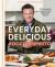 Everyday Delicious : 30 Minute(ish) Home-Cooked Meals Made Simple: a Cookbook