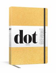 Dot Journal (Gold) : A Dotted, Blank Journal for List-Making, Journaling, Goal-setting: 256 Pages with Elastic Closure and Ribbon Marker