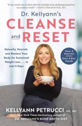Dr. Kellyann's Cleanse and Reset : Detoxify, Nourish, and Restore Your Body for Sustained Weight Loss... in Just 5 Days