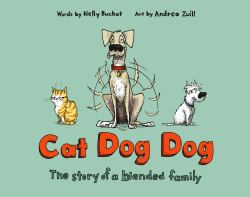 Cat Dog Dog : The Story of a Blended Family